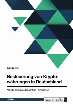 Besteuerung von Kryptowährungen in Deutschland. Aktuelle Trends und zukünftige Perspektiven (eBook, PDF) - Heil, Aaron