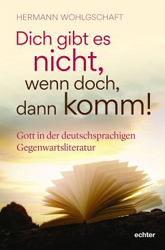 Dich gibt es nicht. Wenn doch, dann komm! (eBook, ePUB) - Wohlgschaft, Hermann