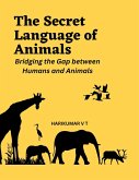The Secret Language of Animals: Bridging the Gap between Humans and Animals (eBook, ePUB)