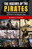 The History of the Pirates: Origin, Evolution and Decline of Piracy in the World's Seas (eBook, ePUB)