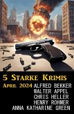 5 Starke Krimis April 2024 (eBook, ePUB) 5 Starke Krimis April 2024 (eBook, ePUB)