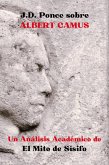 J.D. Ponce sobre Albert Camus: Un Análisis Académico de El Mito de Sísifo (Existencialismo, #3) (eBook, ePUB)