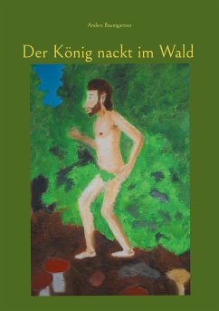 Der König nackt im Wald (eBook, ePUB)