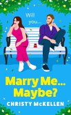 Marry Me, Maybe... (eBook, ePUB)