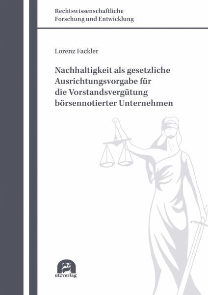 Nachhaltigkeit als gesetzliche Ausrichtungsvorgabe für die Vorstandsvergütung börsennotierter Unternehmen (eBook, PDF) Nachhaltigkeit als gesetzliche Ausrichtungsvorgabe für die Vorstandsvergütung börsennotierter Unternehmen (eBook, PDF)