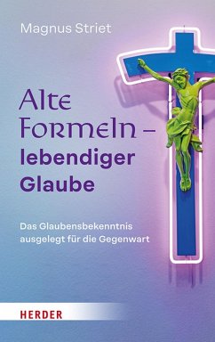 Alte Formeln - lebendiger Glaube (eBook, PDF) - Striet, Magnus