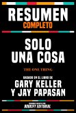 Resumen Completo - Solo Una Cosa (The One Thing) - Basado En El Libro De Gary Keller Y Jay Papasan (eBook, ePUB)
