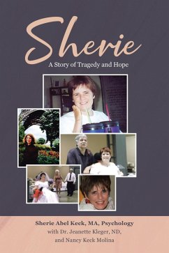 Sherie (eBook, ePUB) - Sherie Abel, Keck MA Psychology; Nancy, Keck Molina; Kleger ND, Jeanette