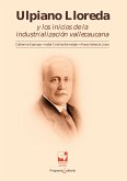 Ulpiano Lloreda y los inicios de la industrialización Vallecaucana (eBook, PDF)