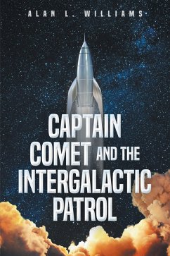 Captain Comet and the Intergalactic Patrol (eBook, ePUB) - Williams, Alan L.