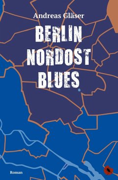 Berlin Nordost Blues (eBook, ePUB) - Gläser, Andreas