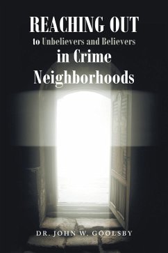 REACHING OUT To Unbelievers and Believers In Crime Neighborhoods (eBook, ePUB) - Goolsby, John W.