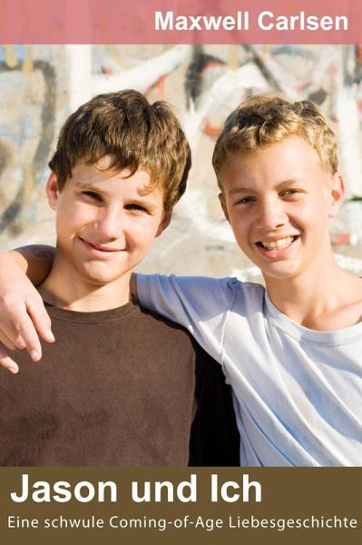 Jason und Ich: Eine schwule Coming-of-Age Liebesgeschichte (eBook, ePUB)