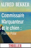 Commissaire Marquanteur et le chien : France Polar (eBook, ePUB)