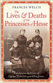 The Lives and Deaths of the Princesses of Hesse (eBook, ePUB)