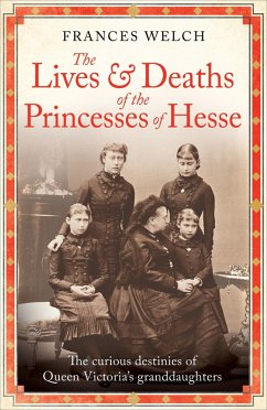 The Lives and Deaths of the Princesses of Hesse (eBook, ePUB) - Welch, Frances