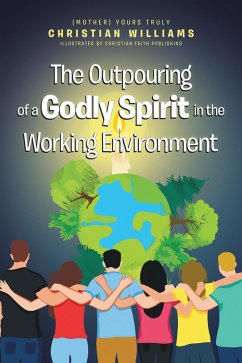 The Outpouring of a Godly Spirit in the Working Environment (eBook, ePUB) - Williams, Christian