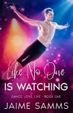 Like No One Is Watching (Dance, Love, Live, #1) (eBook, ePUB)