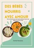 Des bébés Nourris avec Amour: 100 Recettes pour une Alimentation Saine des Bébés de 6 à 12 mois (eBook, ePUB)