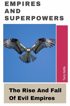 Empires And Superpowers: The Rise And Fall Of Evil Empires (eBook, ePUB) - Nettle, Terry