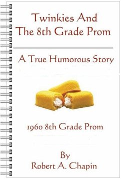 Twinkies And The 8th Grade Prom (eBook, ePUB) - Chapin, Robert