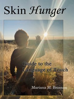 Skin Hunger: Guide to the Language of Touch (eBook, ePUB) - Brosnan, Mariana M.