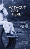 Without You Here (eBook, ePUB)