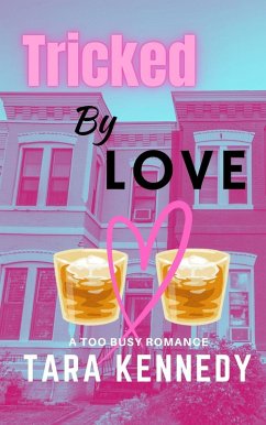 Tricked by Love (Too Busy Romance, #2) (eBook, ePUB) - Kennedy, Tara