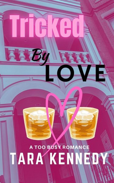 Tricked by Love (Too Busy Romance, #2) (eBook, ePUB) Tricked by Love (Too Busy Romance, #2) (eBook, ePUB)