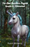 The Last Unicorn's Magical Quests in Silverwood: Whimsical Adventures for Young Readers (eBook, ePUB)