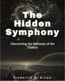 The Hidden Symphony (Discovering the Harmony of the Unseen, #1) (eBook, ePUB)
