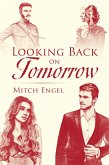 Looking Back on Tomorrow (eBook, ePUB)