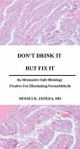 Don't Drink It But Fix It: An Alternative Safe Histology Fixative For Eliminating Formaldehyde (eBook, ePUB)