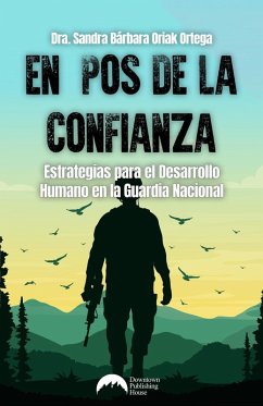 En pos de la confianza: Estrategias para el desarrollo humano en la Guardia Nacional (eBook, ePUB) - Ortega, Sandra Bárbara Oriak