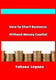 How to Start Business Without Money Capital (eBook, ePUB)