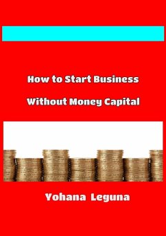 How to Start Business Without Money Capital (eBook, ePUB) - Leguna, Yohana