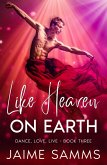 Like Heaven On Earth (Dance, Love, Live, #3) (eBook, ePUB)