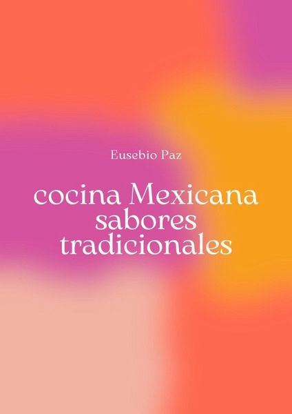 cocina Mexicana, sabores tradicionales (eBook, ePUB) cocina Mexicana, sabores tradicionales (eBook, ePUB)