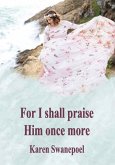 For I Shall Praise Him Once More (eBook, ePUB)
