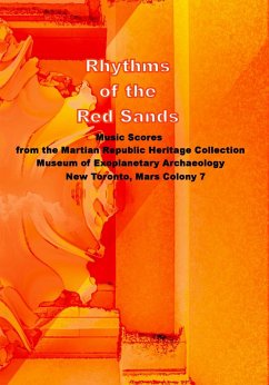 Cover Rhythms of the Red Sands: Music Scores from the Martian Republic Heritage Collection, Museum of Exoplanetary Archaeology, Mars Colony 7 (eBook, ePUB)