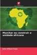 Murchar ou construir a unidade africana - Bild 1
