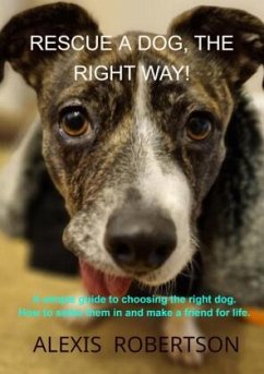 Rescue a dog, the right way! - Robertson , Alexis