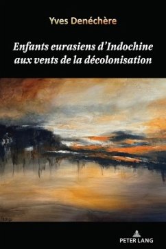 Enfants eurasiens d'Indochine aux vents de la décolonisation - Denéchère, Yves