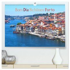 Bom Dia Schönes Porto (hochwertiger Premium Wandkalender 2025 DIN A2 quer), Kunstdruck in Hochglanz