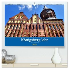 Königsberg lebt - ... in Kaliningrad (hochwertiger Premium Wandkalender 2025 DIN A2 quer), Kunstdruck in Hochglanz - Calvendo;Löwis of Menar, Henning von