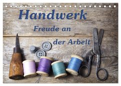 Handwerk ¿ Freude an der Arbeit (Tischkalender 2025 DIN A5 quer), CALVENDO Monatskalender