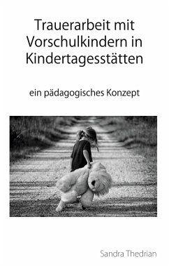 Trauerarbeit mit Vorschulkindern in Kindertagesstätten - Thedrian, Sandra