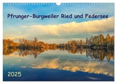 Pfrunger-Burgweiler Ried und Federsee (Wandkalender 2025 DIN A3 quer), CALVENDO Monatskalender