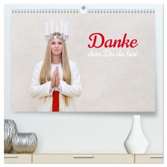 Danke, dass Du da bist (hochwertiger Premium Wandkalender 2025 DIN A2 quer), Kunstdruck in Hochglanz