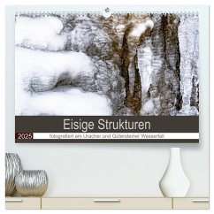 Eisige Strukturen fotografiert am Uracher und Gütersteiner Wasserfall (hochwertiger Premium Wandkalender 2025 DIN A2 quer), Kunstdruck in Hochglanz